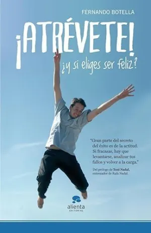 ATREVETE Y ELIGE SER FELIZ