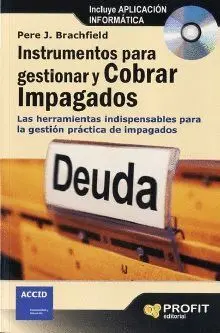 INSTRUMENTOS PARA GESTIONAR Y COBRAR IMPAGADOS: LAS HERRAMIENTAS INDISPENSABLES PARA LA GESTION PRAC