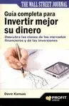 GUIA COMPLETA PARA INVERTIR MEJOR SU DINERO: DESCUBRA LAS CLAVES DE LOS MERCADOS FINANCIEROS Y DE LA