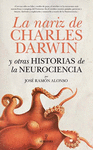 LA NARIZ DE CHARLES DARWIN: Y OTRAS HISTORIAS DE LA NEUROCIENCIA.