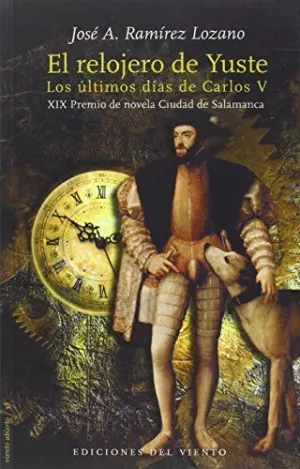 EL RELOJERO DE YUSTE: LOS ÚLTIMOS DÍAS DE CARLOS V
