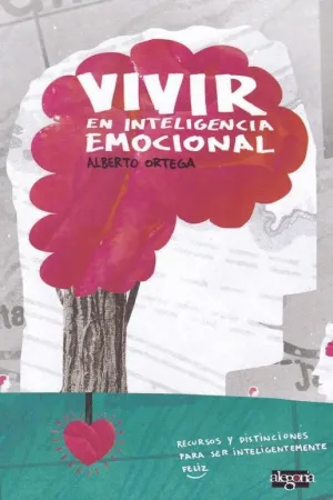 VIVIR EN INTELIGENCIA EMOCIONAL: DISCURSOS Y DISTINCIONES PARA SER INTELIGENTEMENTE FELIZ VIVIR EN INTELIGENCIA EMOCIONAL: DISCURSOS Y DISTINCIONES PARA SER INTELIGENTEMENTE FELIZ