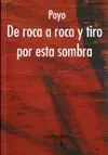 DE ROCA A ROCA Y TIRO POR ESTA SOMBRA
