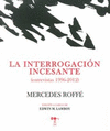 LA INTERROGACION INCESANTE: ENTREVISTAS (1996-2012)