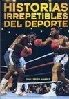 HISTORIAS IRREPETIBLES DEL DEPORTE