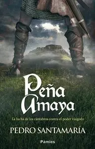 PEÑA AMAYA: LA LUCHA DE LOS CÁNTABROS CONTRA EL PODER VISIGODO