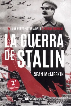 LA GUERRA DE STALIN. UNA NUEVA HISTORIA DE LA II GUERRA MUNDIAL