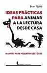 IDEAS PRACTICAS PARA ANIMAR A LA LECTURA DESDE CASA: MANUAL PARA PEQUEÑOS LECTORES