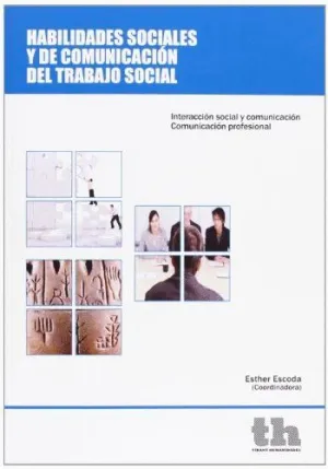 HABILIDADES SOCIALES Y DE COMUNICACIÓN DEL TRABAJO SOCIAL: INTERACCIÓN SOCIAL Y COMUNICACIÓN. COMUNI