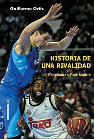 HISTORIA DE UNA RIVALIDAD. ESTUDIANTES-REAL MADRID HISTORIA DE UNA RIVALIDAD. ESTUDIANTES-REAL MADRID
