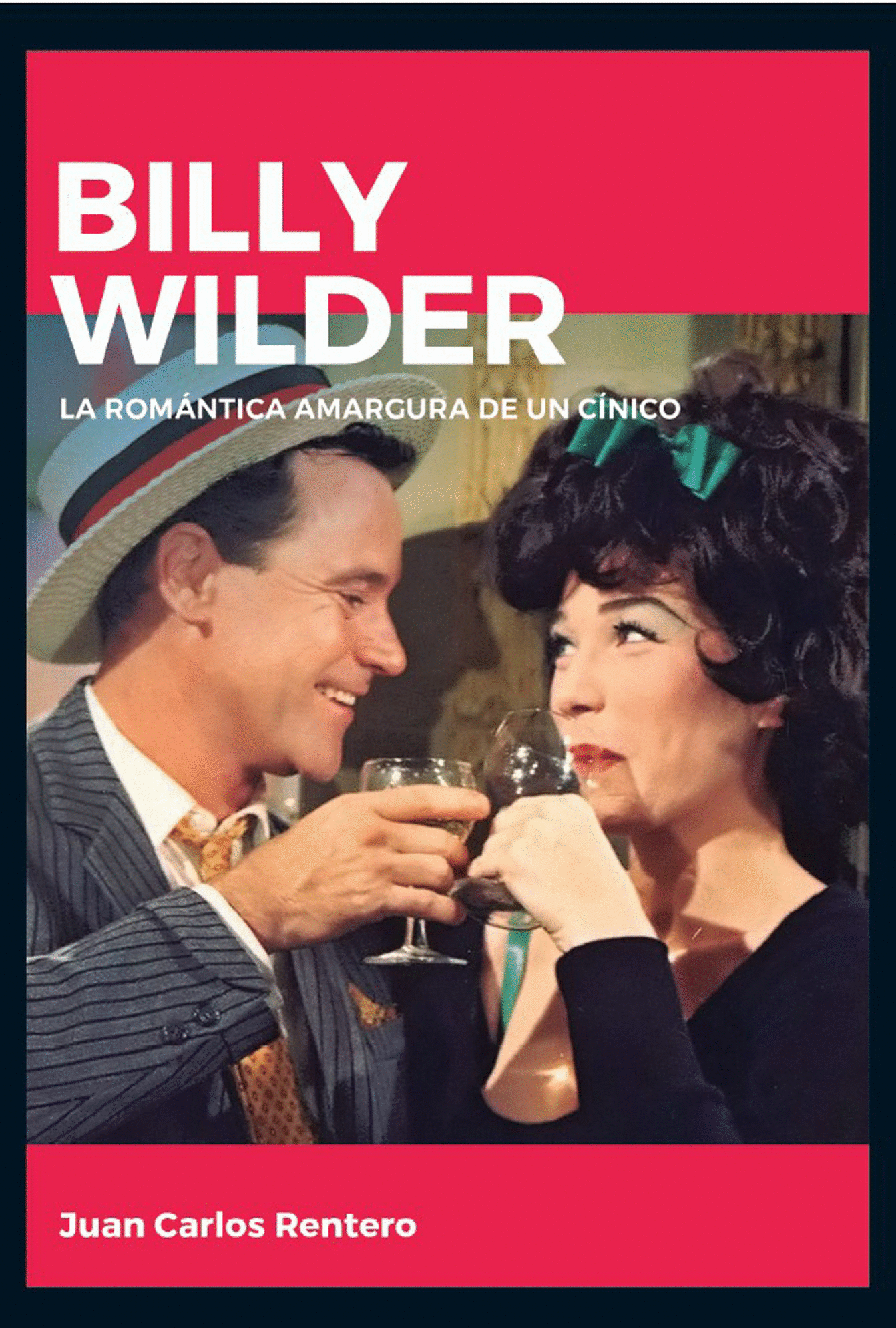 BILLY WILDER: LA ROMANTICA AMARGURA DE UN CINICO