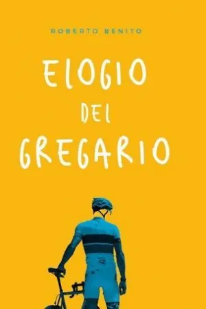 ELOGIO DEL GREGARIO ELOGIO DEL GREGARIO