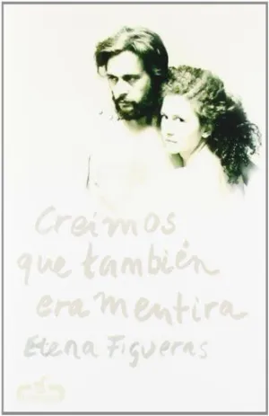 CREIMOS QUE TAMBIEN ERA MENTIRA CREIMOS QUE TAMBIEN ERA MENTIRA