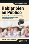 HABLAR BIEN EN PUBLICO: TÉCNICAS DE COMUNICACIÓN ORAL Y PREPARACIÓN DE DISCURSOS