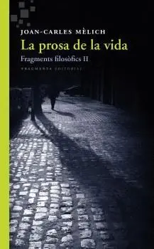 LA PROSA DE LA VIDA. FRAGMENTS FILOSÒFICS II