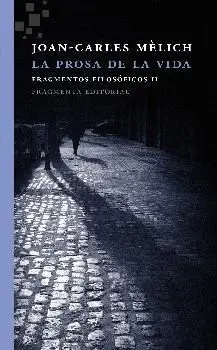 LA PROSA DE LA VIDA: FRAGMENTOS FILOSÓFICOS II