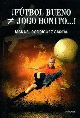 ¡FÚTBOL BUENO, JOGO BONITO!
