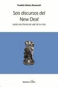 SEIS DISCURSOS DEL NEW DEAL: EXISTE OTRA FORMA DE SALIR DE LA CRISIS