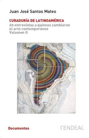 CURADURÍA DE LATINOAMÉRICA. 20 ENTREVISTAS A QUIENES CAMBIARON EL ARTE CONTEMPORÁNEO VOLUMEN II