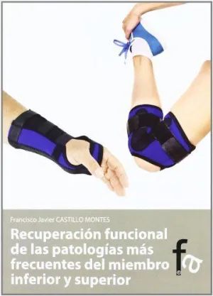 RECUPERACION FUNCIONAL DE LAS PATOLOGIAS MAS FRECUENTES DEL MIEMBRO INFERIOR Y SUPERIOR