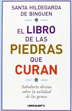 EL LIBRO DE LAS PIEDRAS QUE CURAN: <BR>