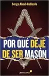 POR QUE DEJE DE SER MASON POR QUE DEJE DE SER MASON