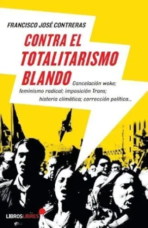 CONTRA EL TOTALITARISMO BLANDO