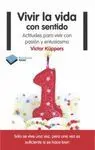VIVIR LA VIDA CON SENTIDO: ACTITUDES PARA VIVIR CON PASIÓN Y ENTUSIASMO