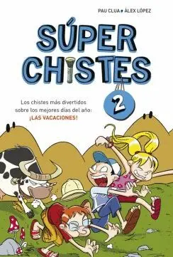SUPERCHISTES 2: LOS CHISTES MÁS DIVERTIDOS SOBRE LOS MEJORES DÍAS DEL AÑO: ¡LAS VACACIONES! SUPERCHISTES 2: LOS CHISTES MÁS DIVERTIDOS SOBRE LOS MEJORES DÍAS DEL AÑO: ¡LAS VACACIONES!