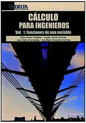 CALCULO PARA INGENIEROS. VOL. 1. CÁLCULO DE UNA VARIABLE CALCULO PARA INGENIEROS. VOL. 1. CÁLCULO DE UNA VARIABLE