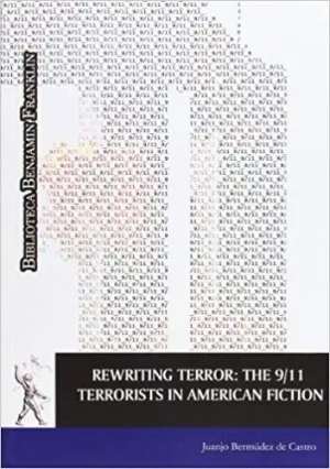 REWRITING TERROR : THE 9-11 : TERRORISTS IN AMERICAN FICTION
