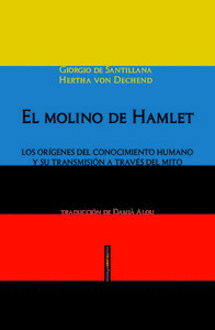 EL MOLINO DE HAMLET : LOS ORÍGENES DEL CONOCIMIENTO HUMANO Y SU TRANSMISIÓN A TRAVÉS DEL MITO