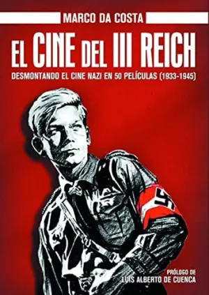 EL CINE DEL III REICH: DESMONTADO EL CINE NAZI EN 50 PELÍCULAS (1933-1945)