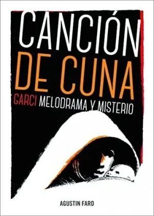 CANCIÓN DE CUNA: GARCI, MELODRAMA Y MISTERIO