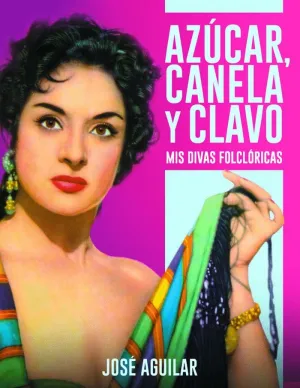 AZÚCAR, CANELA Y CLAVO: MIS DIVAS FOLCLÓRICAS