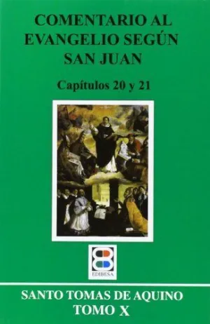 COMENTARIO AL EVANGELIO SEGÚN S. JUAN. TOMO X.CAPIT. 20 Y  21     SANTO TOMÁS DE AQUINO