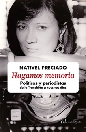 HAGAMOS MEMORIA: POLÍTICOS Y PERIODISTAS DE LA TRANSICIÓN A NUESTROS DÍAS