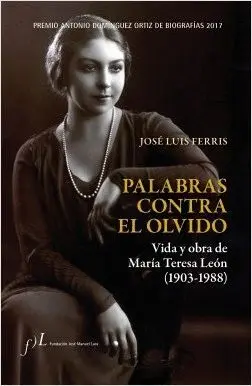 PALABRAS CONTRA EL OLVIDO. VIDA Y OBRA DE MARÍA TE
