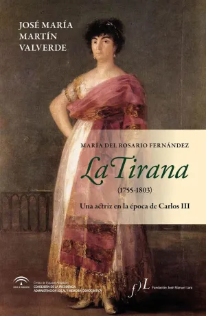 MARÍA DEL ROSARIO FERNÁNDEZ, LA TIRANA (1755-1803): UNA ACTRIZ EN LA ÉPOCA DE CARLOS III MARÍA DEL ROSARIO FERNÁNDEZ, LA TIRANA (1755-1803): UNA ACTRIZ EN LA ÉPOCA DE CARLOS III