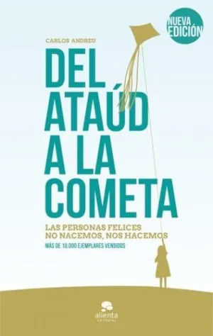 DE LA COMETA AL ATAUD: : LAS PERSONAS FELICES NO NACEMOS, NOS HACEMOS