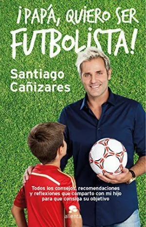 PAPA, YO DE MAYOR QUIERO SER FUTBOLISTA