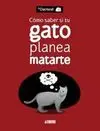 CÓMO SABER SI TU GATO PLANEA MATARTE