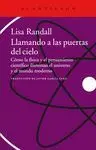 LLAMANDO A LAS PUERTAS DEL CIELO: CÓMO LA FÍSICA Y EL PENSAMIENTO CIENTÍFICO ILUMINAN EL UNIVERSO Y