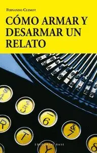 COMO ARMAR Y DESARMAR UN RELATO COMO ARMAR Y DESARMAR UN RELATO