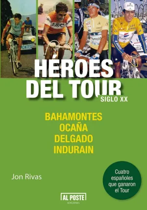 HÉROES DEL TOUR: SIGLO XX (BAHAMONTES. OCAÑA. DELGADO. INDURAIN)
