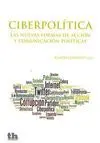 CIBERPOLITICA: LAS NUEVAS FORMAS DE ACCIÓN Y COMUNICACIÓN POLÍTICAS
