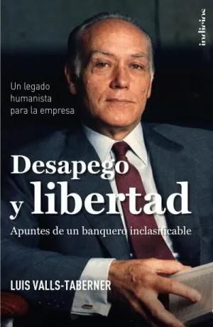 DESAPEGO Y LIBERTAD: APUNTES DE UN BANQUERO INCLASIFICABLEÁ