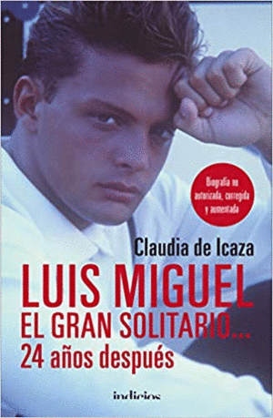 LUIS MIGUEL, EL GRAN SOLITARIO: 24 AÑOS DESPUÉS