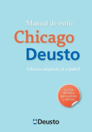 MANUAL DE ESTILO CHICAGO-DEUSTO: EDICIÓN ADAPTADA AL ESPAÑOL