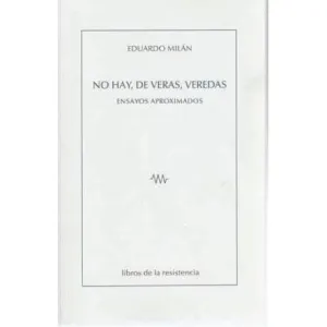 NO HAY, DE VERAS, VEREDAS